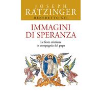 Immagini di speranza. Le feste cristiane in compagnia del papa
