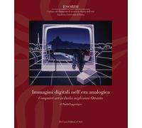 Immagini digitali nell'era analogica. Computer art in Italia negli anni Ot...