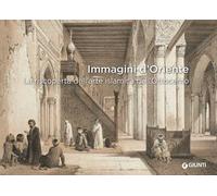 Immagini d'Oriente. La riscoperta dell'arte islamica nell'Ottocento
