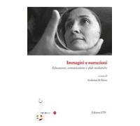 Immagini e narrazioni. Educazione, comunicazione e sfide mediatiche