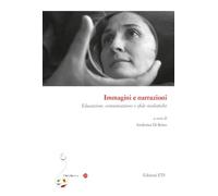 Immagini e narrazioni. Educazione, comunicazione e sfide mediatiche