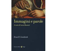 Immagini e parole - Gombrich Ernst H.