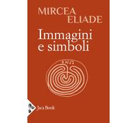 Immagini e simboli - Eliade Mircea