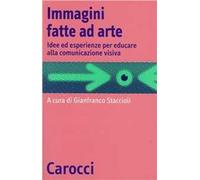 Immagini fatte ad arte. Idee ed esperienze per educare alla comunicazione visiva