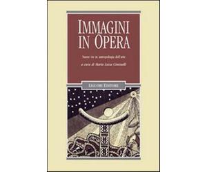 Immagini in opera. Nuove vie in antropologia dell'arte - Ciminelli M. L. (cur.)