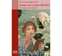 Immagini, mito e poetica della clinica. Per una psicoanalisi al femminile
