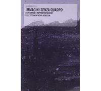 Immagini senza quadro. Esperienza e rappresentazione nell'opera di Henri Bergson