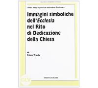 Immagini simboliche dell'Ecclesia nel Rito di Dedicazione della Chiesa