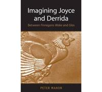 Immagining Joyce e Derrida: Between Finnegans Wake and - HardBack NUOVO...