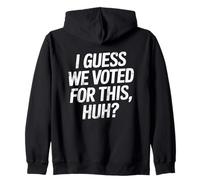 Immagino Che Abbiamo votato per Questo - Umorismo Dopo Le Elezioni Felpa con Cappuccio