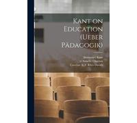 Immanuel 1724-1804 Ka Kant on Education [microform] (Ueber Pädagogi (Tascabile)