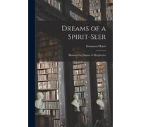 Immanuel 1724-1804 Kant Dreams of a Spirit-seer (Tascabile)