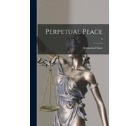 Immanuel 1724-1804 Kant Perpetual Peace; 0 (Copertina rigida)