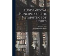 Immanuel 1724-1804 Kant Thomas Kings Fundamental Principles of the (Tascabile)