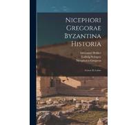 Immanuel Bekker Ludwig Schopen Nicep Nicephori Gregorae Byza (Copertina rigida)