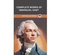 Immanuel Kant Complete Works of Immanuel Kant. (Copertina rigida)