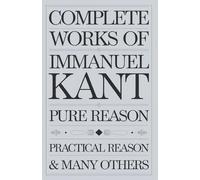 Immanuel Kant Complete Works of Immanuel Kant. (Tascabile)