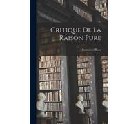 Immanuel Kant Critique De La Raison Pure (Copertina rigida)