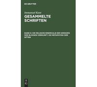 Immanuel Kant Die Religion Innerhalb Der Grenzen Der Bloßen V (Copertina rigida)