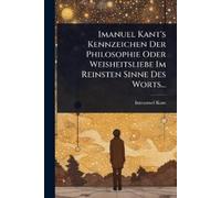 Immanuel Kant Imanuel Kant's Kennzeichen Der Philosophie Oder Weishe (Tascabile)