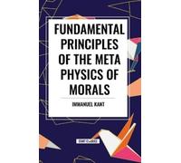 Immanuel Kant Kant Fundamental Principles of the Metaphysics (Copertina rigida)