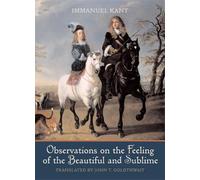 Immanuel Kant Observations on the Feeling of the Beautiful and Subli (Tascabile)