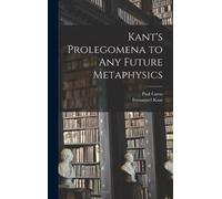 Immanuel Kant Paul C Kant's Prolegomena to Any Future Metaphy (Copertina rigida)