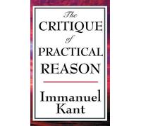 Immanuel Kant The Critique of Practical Reason (Copertina rigida)