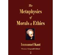 Immanuel Kant The Metaphysics of Morals and Ethics (Tascabile)
