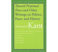 Immanuel Kant Toward Perpetual Peace and Other Writings on Politics, (Tascabile)