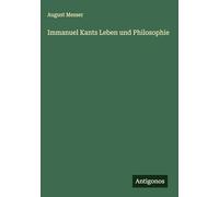 Immanuel Kants Leben und Philosophie