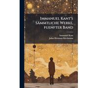 Immanuel Kant's Sämmtliche Werke, fuenfter Band