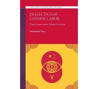 Immanuel Ness Dialectics of Chinese Labor (Tascabile)