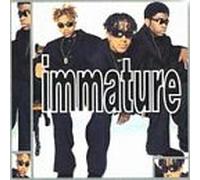 IMMATURE - WE GOT IT