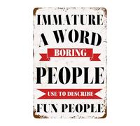Immaturo, una parola che le persone noiose usano per descrivere le persone divertenti, cartelli in metallo con citazione sarcastica per casa, ufficio, garage, bar, pub, caffetteria, negozio, au