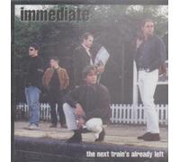 Immediate, the - The Next Train's Already Left