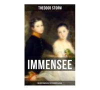 Immensee (Ein Meisterwerk des poetischen Realismus): Eine deutsche Novelle über unerfüllte Liebe, Erinnerung und melancholischen Verzicht