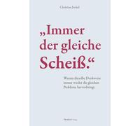 „Immer der gleiche Scheiß.“: Warum dieselbe Denkweise immer wieder die gleichen Probleme hervorbringt.