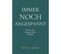 Immer noch angespannt: Wenn der Körper nicht loslässt