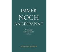 Immer noch angespannt: Wenn der Körper nicht loslässt