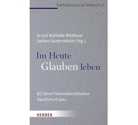 Immer noch Kirche in der Welt von heute?: 60 Jahre Pastoralkonstitution Gaudium et spes: 17