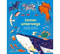 Immer unterwegs: Die großen und kleinen Wanderungen der Tierwelt