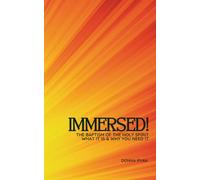 Immersed: The Baptism of the Holy Spirit What it is & Why You Need it