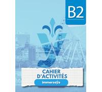 Immerseya - Cahier d’exercices de français B2: Français - Exercices, compréhension et communication