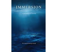Immersion: A Self-Reflection Journal for Overthinking, Emotional Clarity & Inner Calm.: A Guided Space for Reflection, Emotional Release & Returning to Yourself.