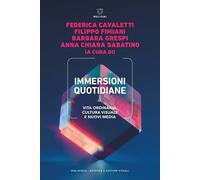 Immersioni quotidiane. Vita ordinaria, cultura visuale e nuovi media