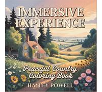 Immersive Experience: Peaceful Country Coloring Book - Countryside Scenes with Cottages, Meadows, Sunsets, and Pastoral Landscapes for Relaxation