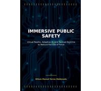 IMMERSIVE PUBLIC SAFETY: Virtual Reality, Adaptive AI, and Tactical Doctrine to Reduce the Use of Force