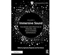 Immersive Sound Volume II: The Design and Practice of Binaural and Multi-Channel Experiences: 2