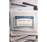 Immigrant Jesus: What should Christians believe about borders, immigration, deportation, welcoming the stranger, and loving your neighbor?